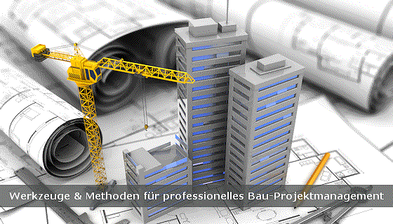 Werkzeuge & Methoden für professionelles Bau-Projektmanagement