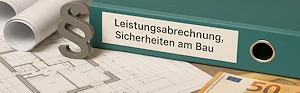 Leistungsabrechnung, Zahlung und Sicherheiten am Bau